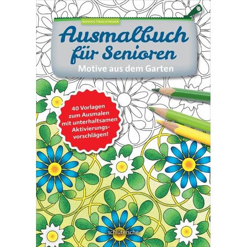 Ausmalbuch für Senioren. Motive aus dem Garten. – Monika Twachtmann