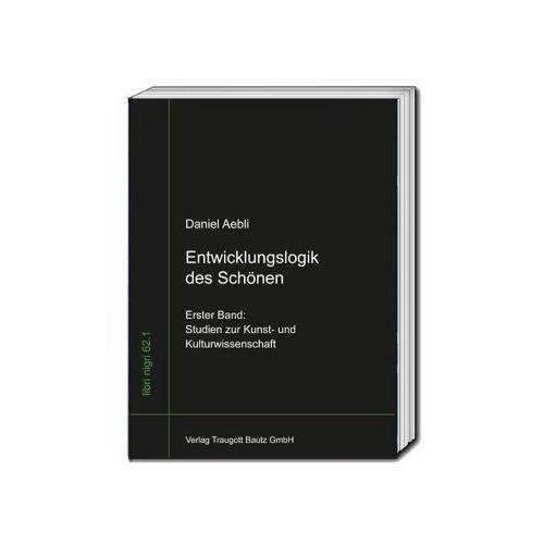 Entwicklungslogik des Schönen – Daniel Aebli