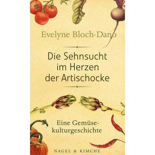 Die Sehnsucht im Herzen der Artischocke - Evelyne Bloch-Dano
