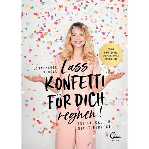Lass Konfetti für dich regnen – Lisa-Marie Koroll