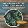 Das Autoimmun Paleo-Kochbuch - Mickey Trescott