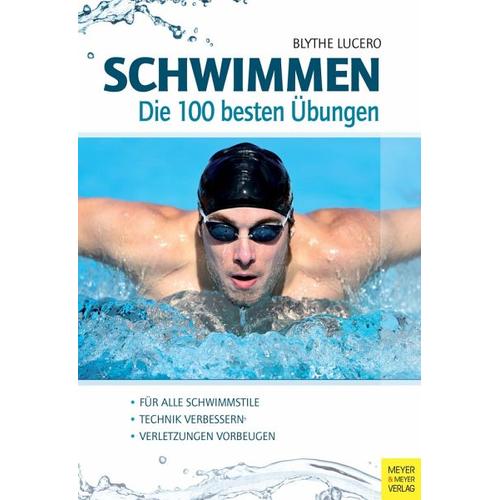 Schwimmen – Die 100 besten Übungen – Blythe Lucero