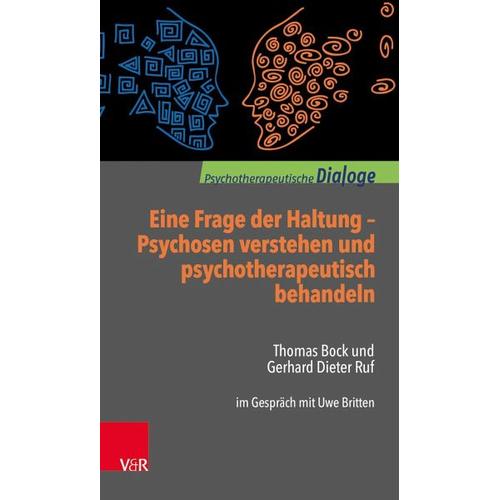 Eine Frage der Haltung: Psychosen verstehen und psychotherapeutisch behandeln – Thomas Bock, Gerhard Dieter Ruf