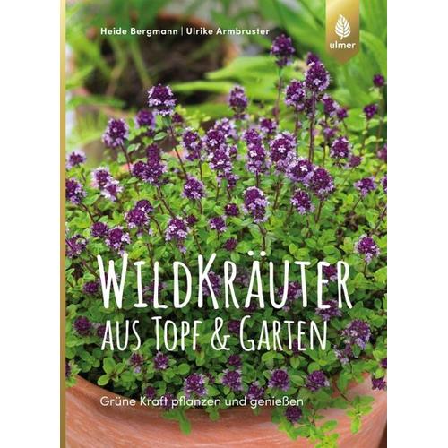 Wildkräuter aus Topf und Garten – Ulrike Armbruster, Heide Bergmann