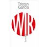 Wir - Tristan Garcia
