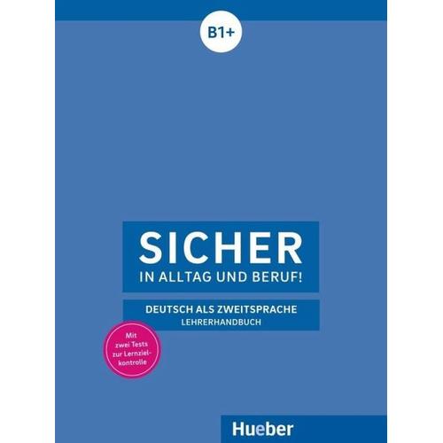 Sicher in Alltag und Beruf! B1+ / Lehrerhandbuch