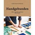 Handgebunden - Alben, Leporellos und Bücher selber machen - Herausgegeben:London Centre for Book Arts, Julia Übersetzung:Voigt