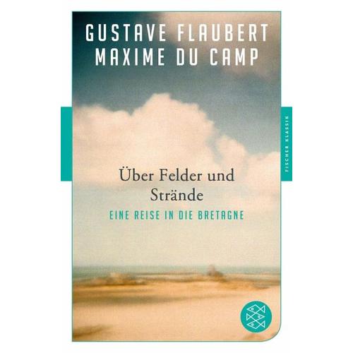 Über Felder und Strände – Gustave Flaubert, Maxime Du Camp