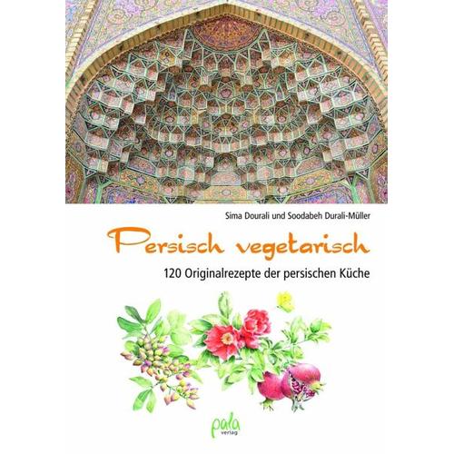 Persisch vegetarisch – Sima Dourali, Soodabeh Durali-Müller