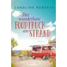 Der wunderbare Foodtruck am Strand / Northumberland Love Bd.1 - Caroline Roberts