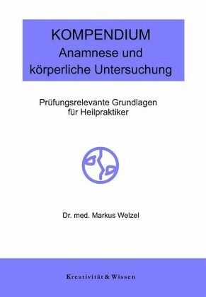 Kompendium: Anamnese/körperliche Untersuchung – Markus Welzel