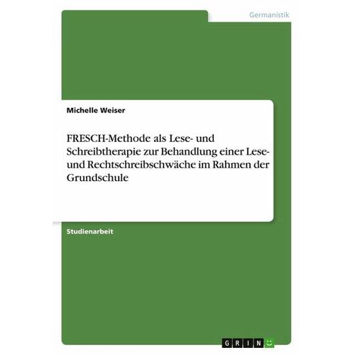 FRESCH-Methode als Lese- und Schreibtherapie zur Behandlung einer Lese- und Rechtschreibschwäche im Rahmen der Grundschule