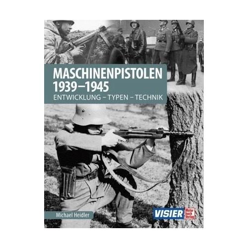 Maschinenpistolen 1939-1945 - Michael Heidler