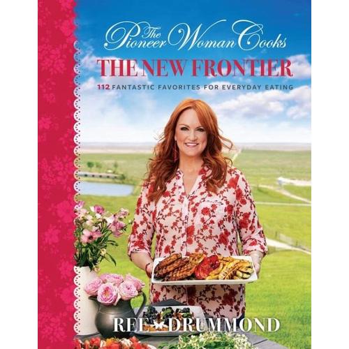 The Pioneer Woman Cooks-The New Frontier – Ree Drummond