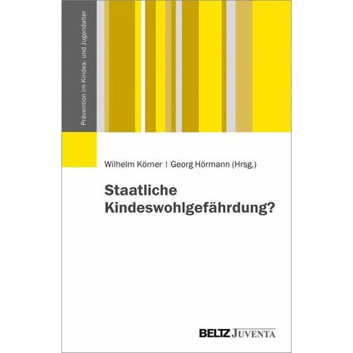 Staatliche Kindeswohlgefährdung? – Wilhelm Herausgegeben:Körner, Georg Hörmann