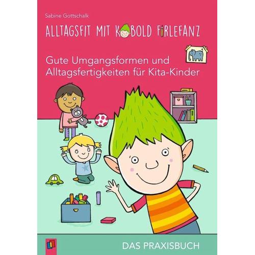 Alltagsfit mit Kobold Firlefanz – Gute Umgangsformen und Alltagsfertigkeiten für Kita-Kinder – Das Praxisbuch – Sabine Gottschalk