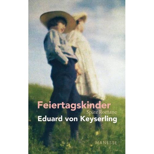 Feiertagskinder – Späte Romane – Eduard von Keyserling