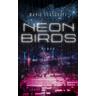 Neon Birds / Neon Birds Bd.1 - Marie Graßhoff