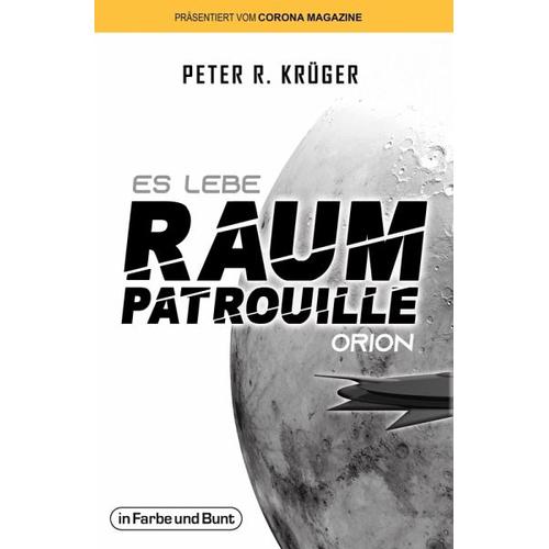 Es lebe Raumpatrouille Orion – Peter R. Krüger