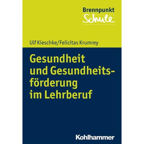 Gesundheit und Gesundheitsförderung im Lehrberuf – Ulf Kieschke, Felicitas Krumrey