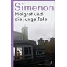 Maigret und die junge Tote / Die großen Romane Georges Simenon Bd.45 - Georges Simenon