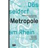Düsseldorf. Metropole am Rhein - Thomas Herausgegeben:Geisel, Dieter Nellen, Cornelia Zuschke, Stadt Düsseldorf