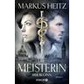 Der Beginn / Die Meisterin Bd.1 - Markus Heitz