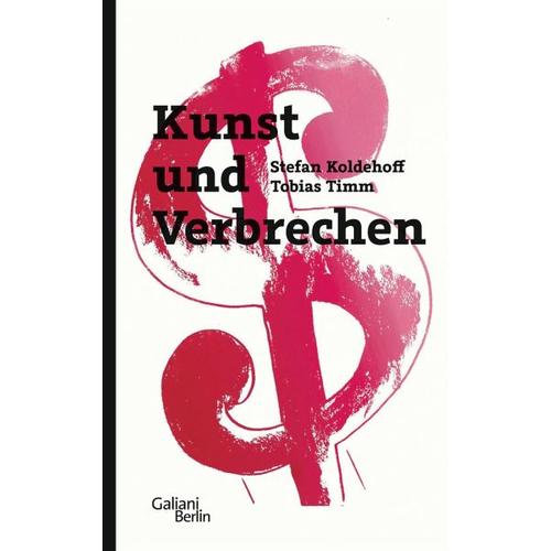 Kunst und Verbrechen – Stefan Koldehoff, Tobias Timm