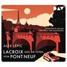 Lacroix und die Toten vom Pont Neuf / Kommissar Lacroix Bd.1 (5 Audio-CDs) - Alex Lépic