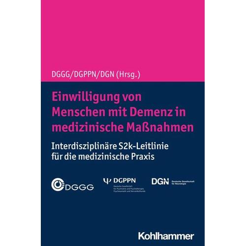 Einwilligung von Menschen mit Demenz in medizinische Maßnahmen – Herausgegeben:DGGG, DGPPN, DGN (Deutsche Gesellschaft für Neurologie)