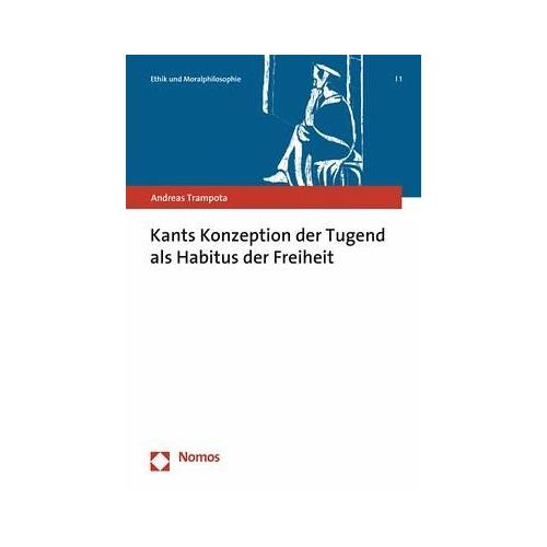 Kants Konzeption der Tugend als Habitus der Freiheit – Andreas Trampota