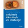 Medizinische Mikrobiologie und Infektiologie - Sebastian Herausgegeben:Suerbaum, Gerd-Dieter Burchard, Stefan H. E. Kaufmann, Thomas F. Schulz