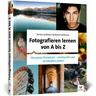 Fotografieren lernen von A bis Z - Simone Hoffmann, Rainer Hoffmann