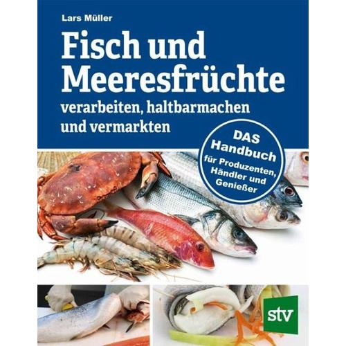 Fisch und Meeresfrüchte verarbeiten, haltbarmachen und vermarkten – Lars Müller