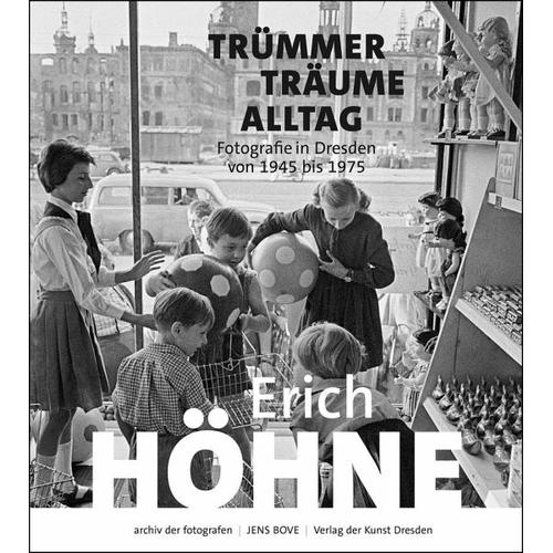 Erich Höhne. Trümmer – Träume – Alltag
