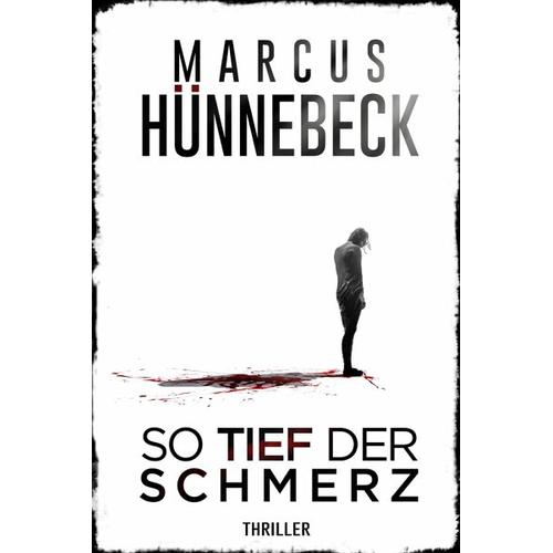 So tief der Schmerz – Marcus Hünnebeck