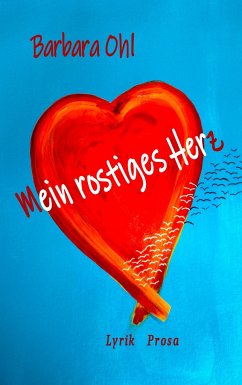Mein rostiges Herz – Barbara Ohl