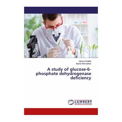 A study of glucose-6-phosphate dehydrogenase deficiency - Hamza Khalifa, Aesha Ramadhan