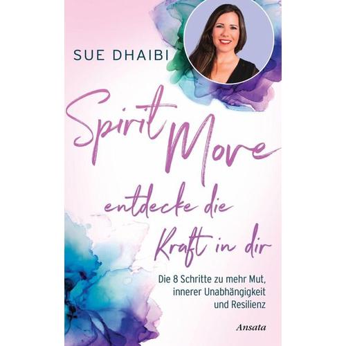 Spirit Move – Entdecke die Kraft in dir – Sue Dhaibi