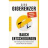 Bauchentscheidungen - Gerd Gigerenzer