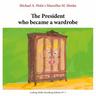 The President who became a Wardrobe - Michael A. Holst, Marcellus M. Menke