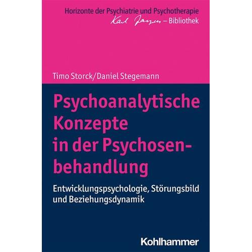 Psychoanalytische Konzepte in der Psychosenbehandlung – Timo Storck, Daniel Stegemann