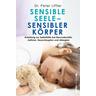 Sensible Seele, sensibler Körper - Peter Liffler