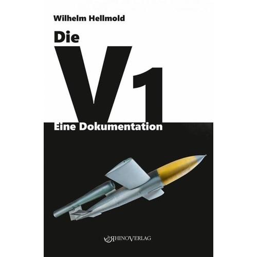 Die V1 - Eine Dokumentation - Wilhelm Hellmold