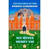 Adventures in Time: The Six Wives of Henry VIII - Dominic Sandbrook