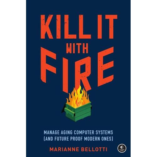 Kill It with Fire – Marianne Bellotti