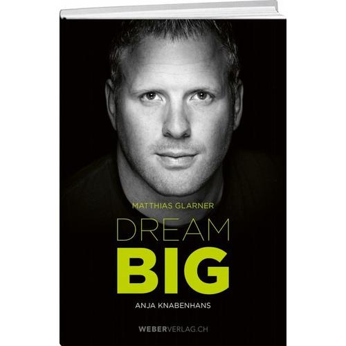 Matthias Glarner: Dream Big – Matthias Glarner, Anja Knabenhans