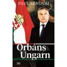 Orbáns Ungarn - Paul Lendvai