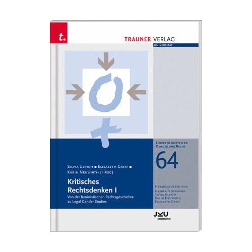 Kritisches Rechtsdenken I, Linzer Schriften zu Gender und Recht, Band 64 – Silvia Ulrich
