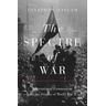 The Spectre of War - Jonathan Haslam